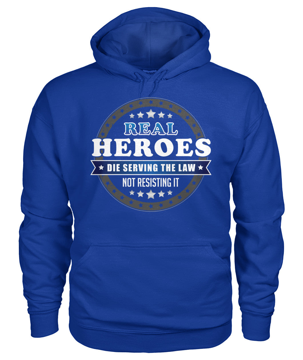 Real Heroes Die Serving The Law Not Resisting It Shirts and Hoodies