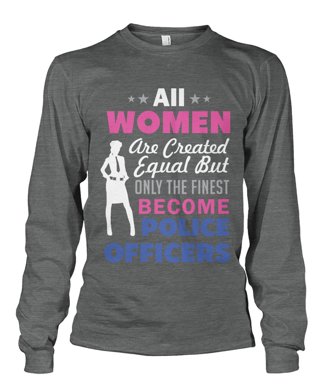 Women Only The Finest Become Police Officers Shirt and Hoodies
