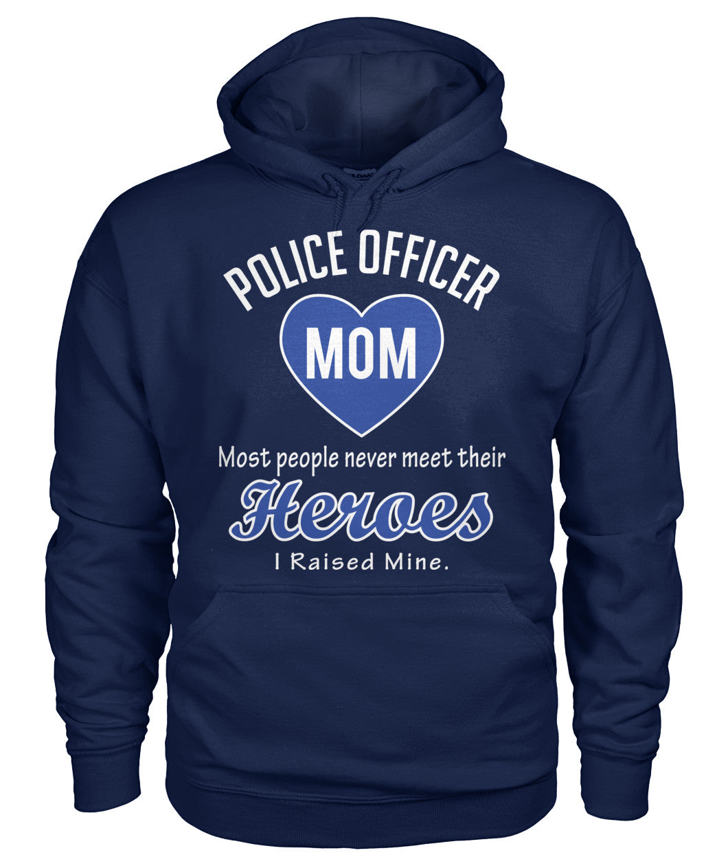 Police Officer Mom I Raised My Hero Shirts and Hoodies