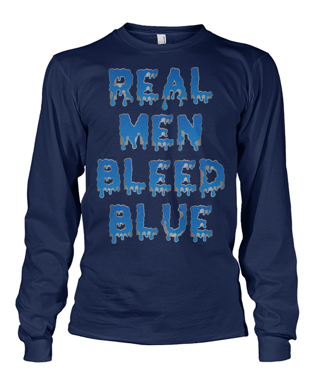 Real Men Bleed Blue Shirts and Hoodies