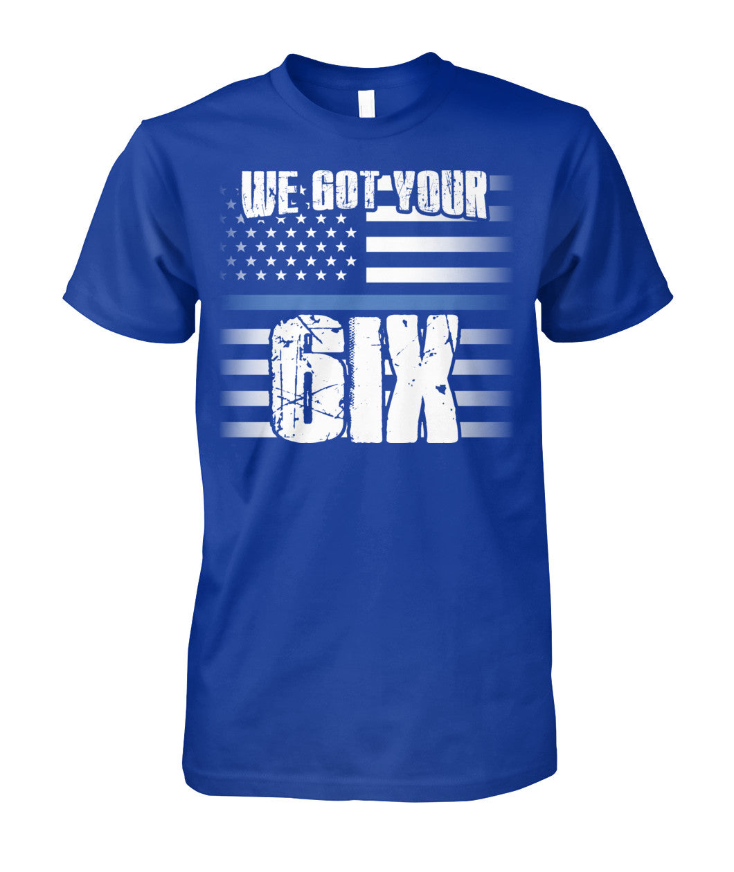 We Got Your Six Shirts and Hoodies