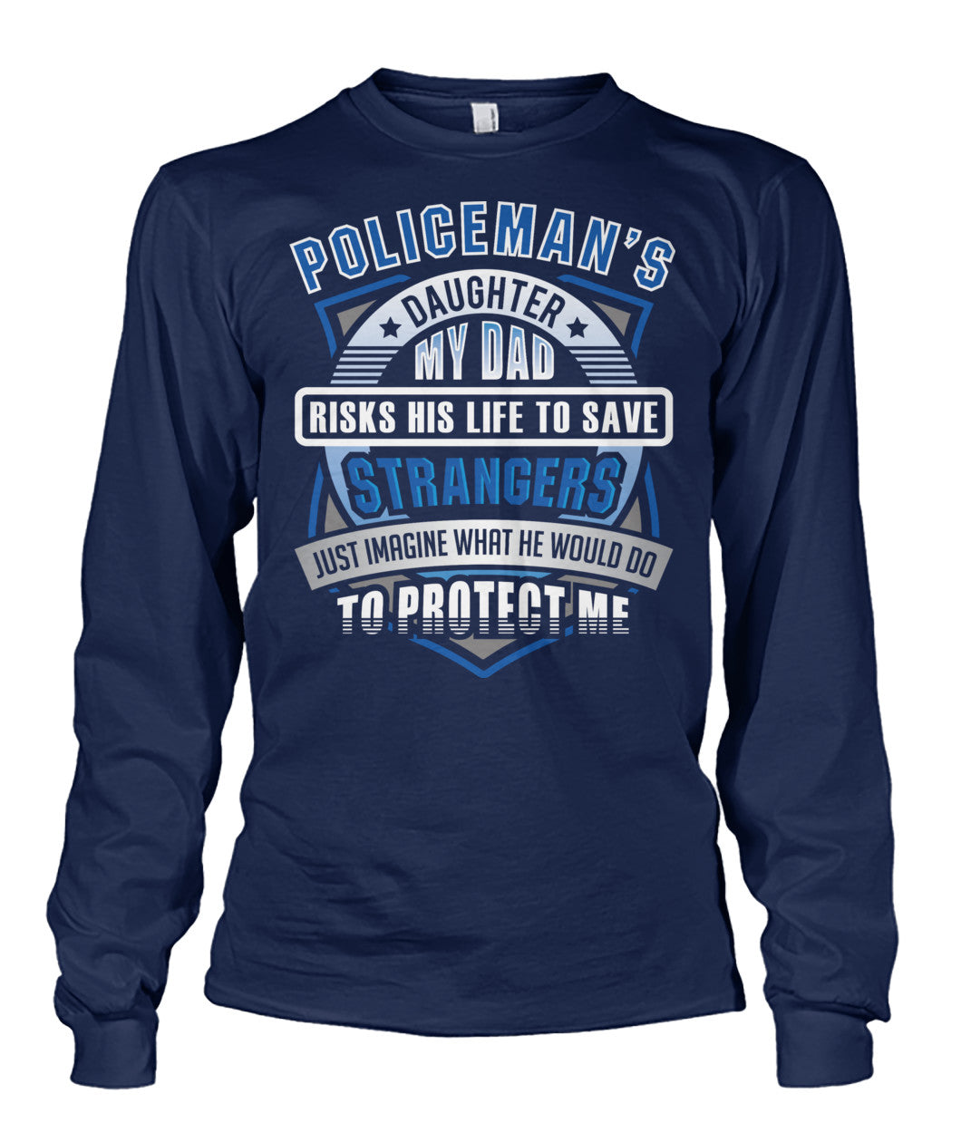 Policeman's Daughter My Dad Risks His Life to Save Strangers Shirts and Hoodies