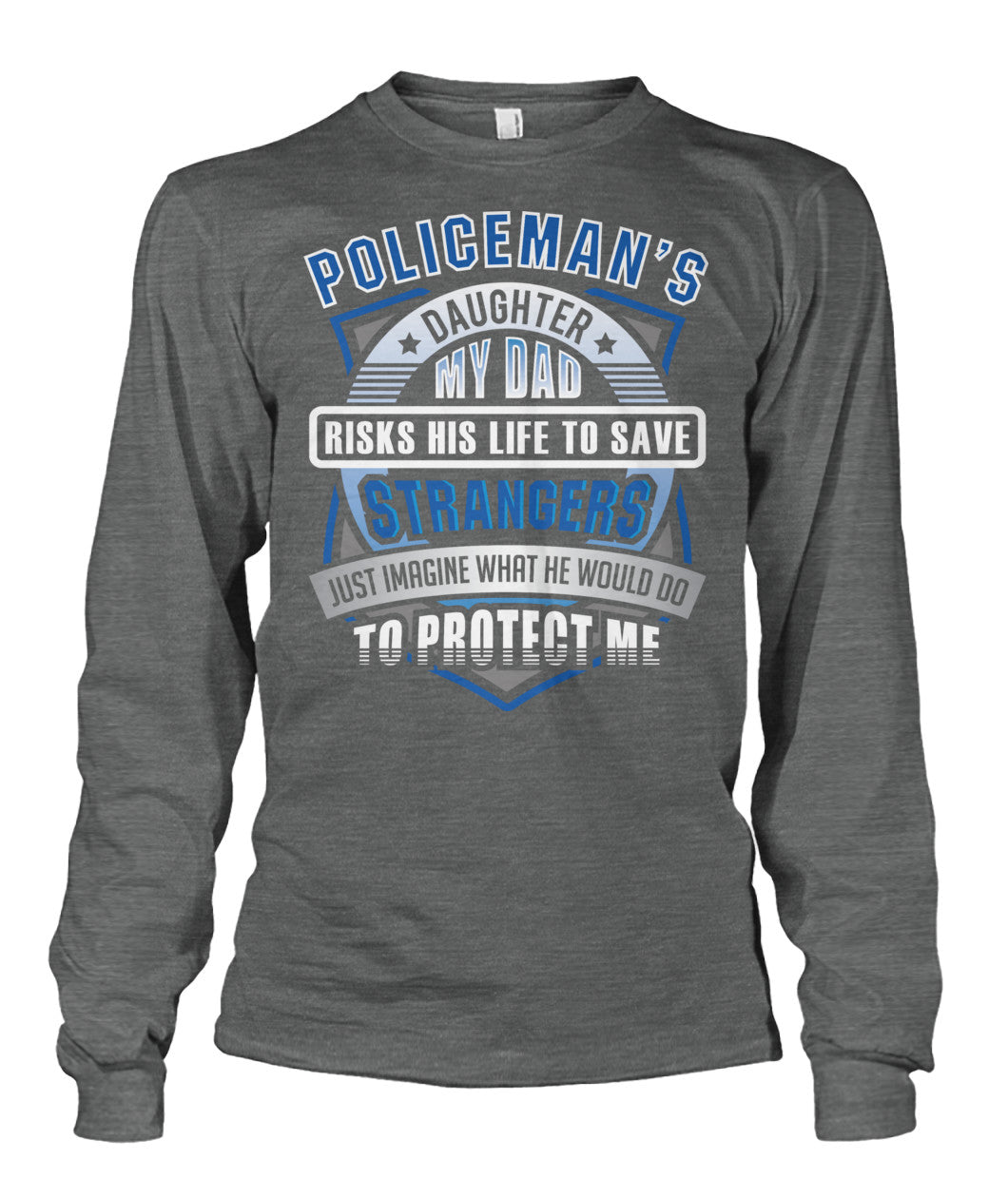 Policeman's Daughter My Dad Risks His Life to Save Strangers Shirts and Hoodies