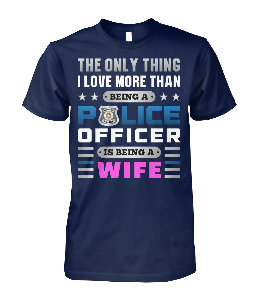 The Only Thing I Love More Than Being A Police Officer Is Being A Wife Shirts and Hoodies