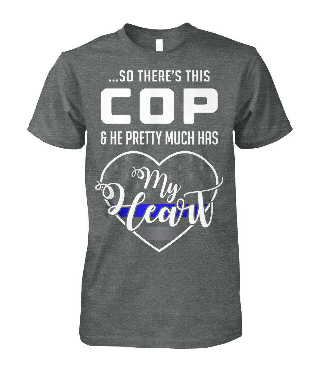 So There's This Cop And He Pretty Much Has My Heart Shirts and Hoodies