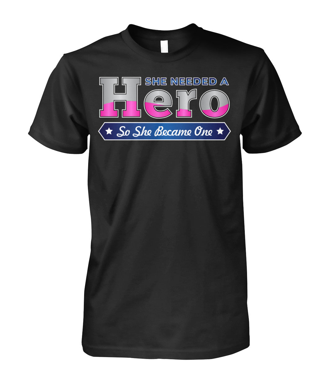 She Needed a Hero So She Became One Shirts and Hoodies