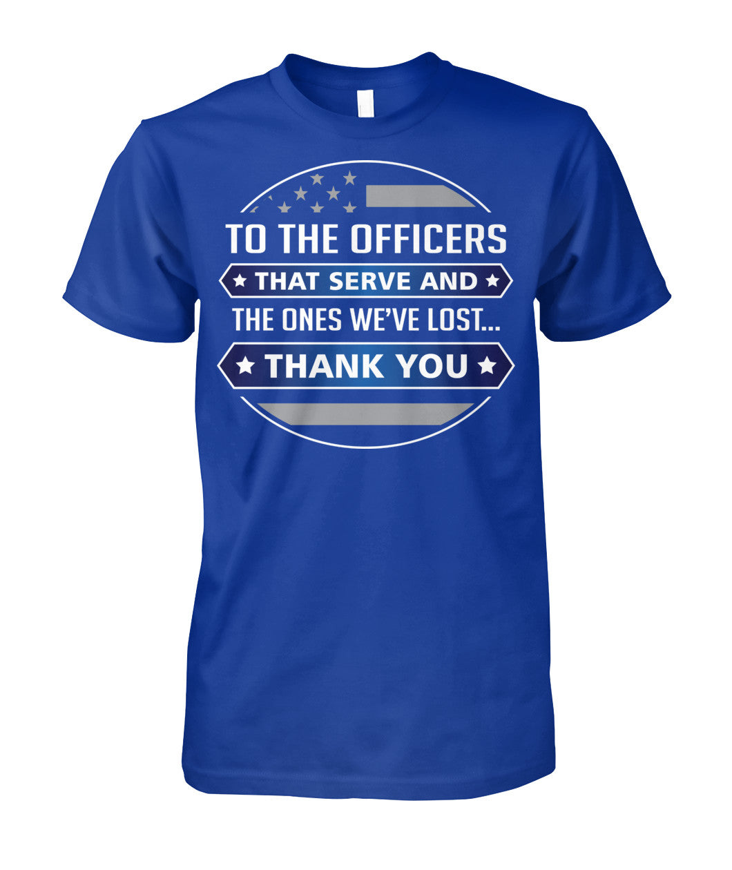 To The Officers That Serve And The Ones We've Lost Shirts and Hoodies
