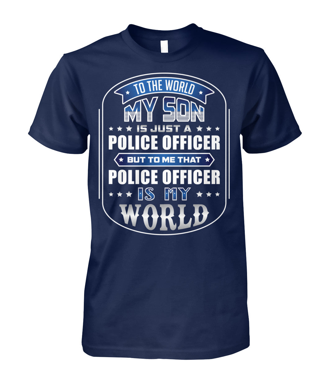To The World My Son Is Just A Police Officer Shirts and Hoodies