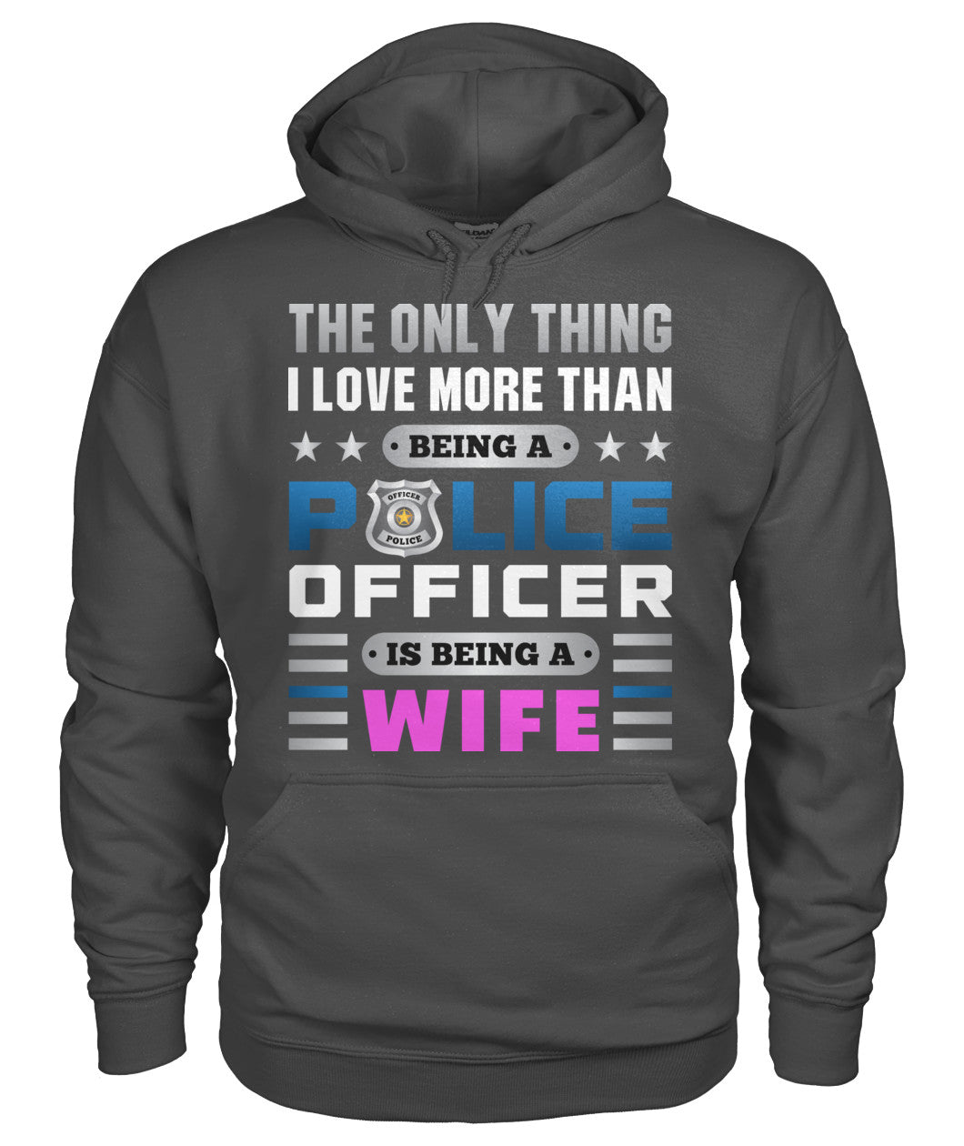 The Only Thing I Love More Than Being A Police Officer Is Being A Wife Shirts and Hoodies