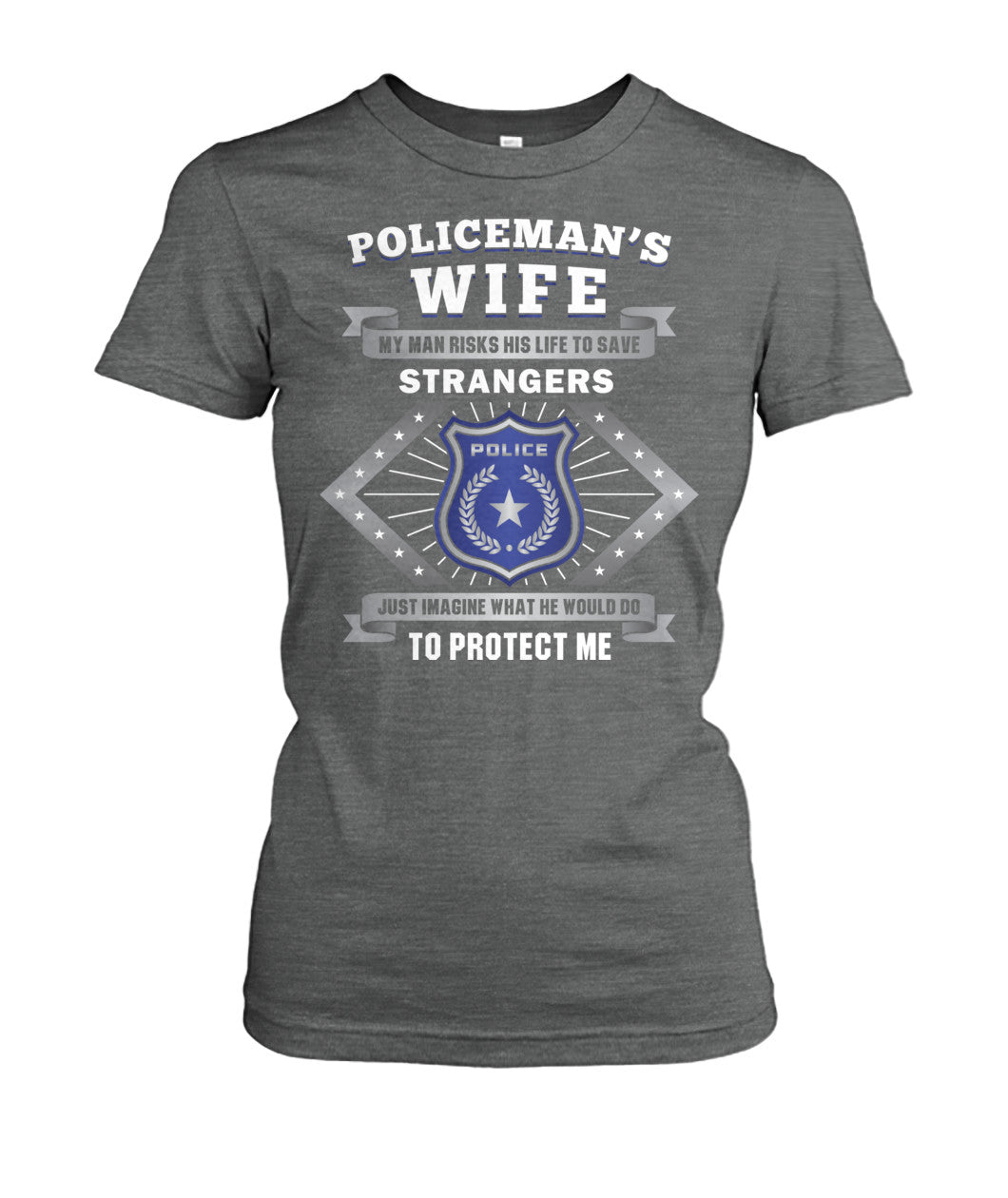Policeman's Wife My Man Risks His Life To Save Strangers Shirts and Hoodies