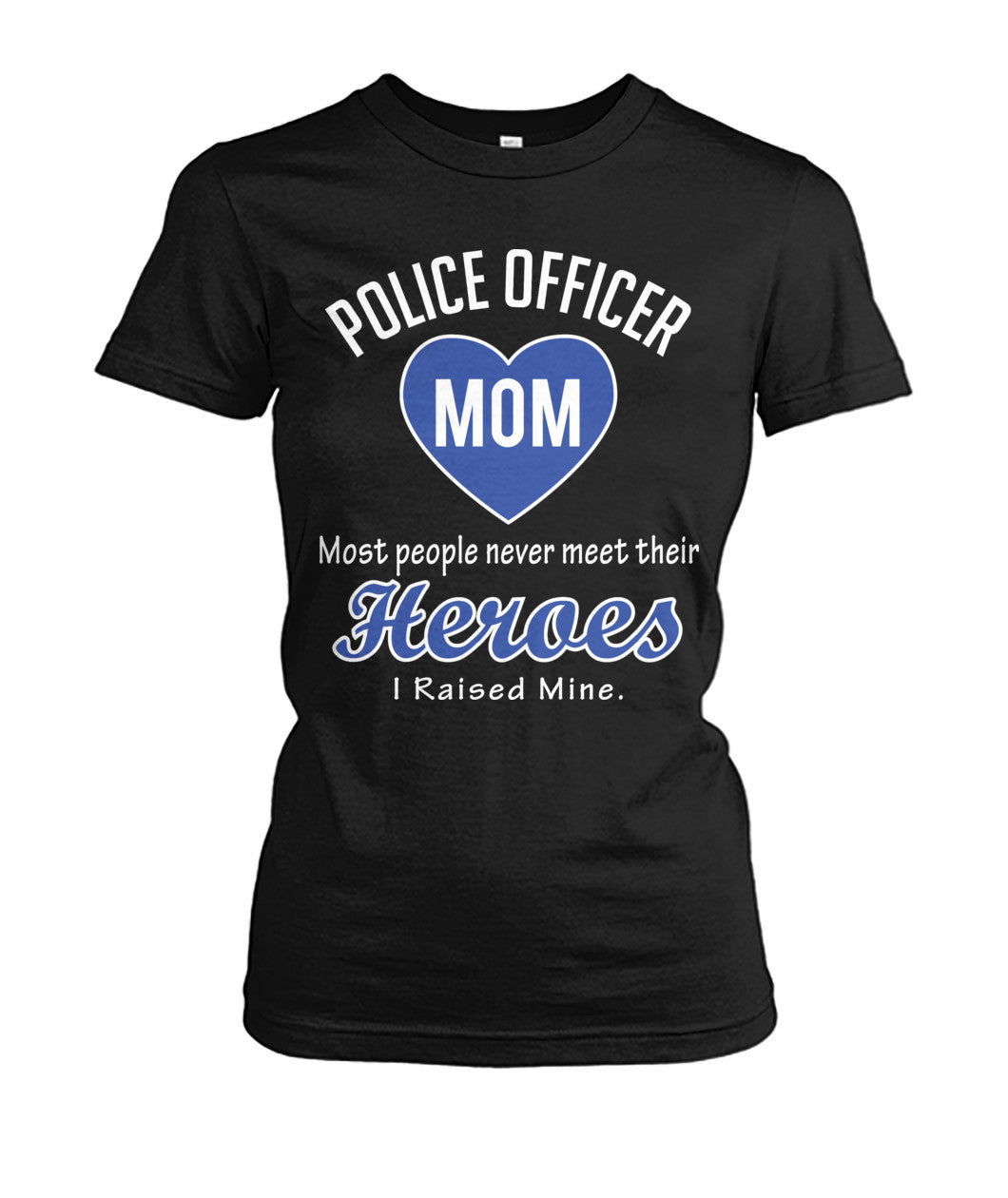 Police Officer Mom I Raised My Hero Shirts and Hoodies
