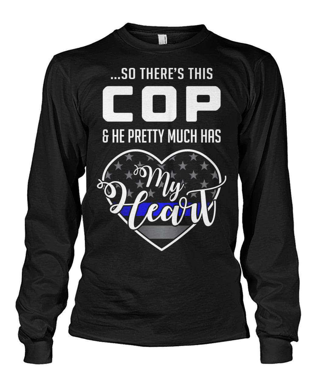 So There's This Cop And He Pretty Much Has My Heart Shirts and Hoodies