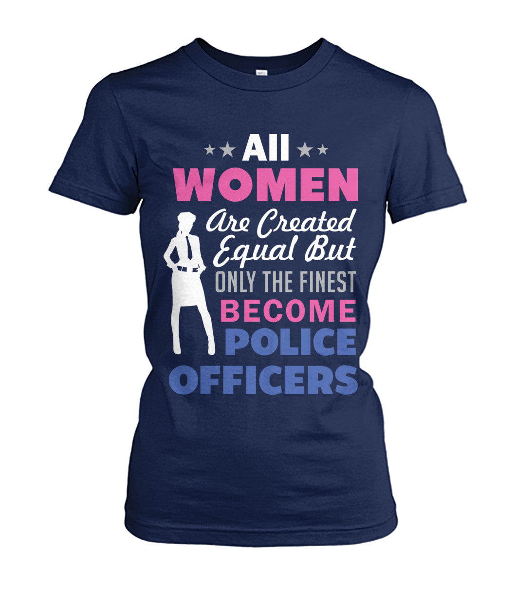 Women Only The Finest Become Police Officers Shirt and Hoodies