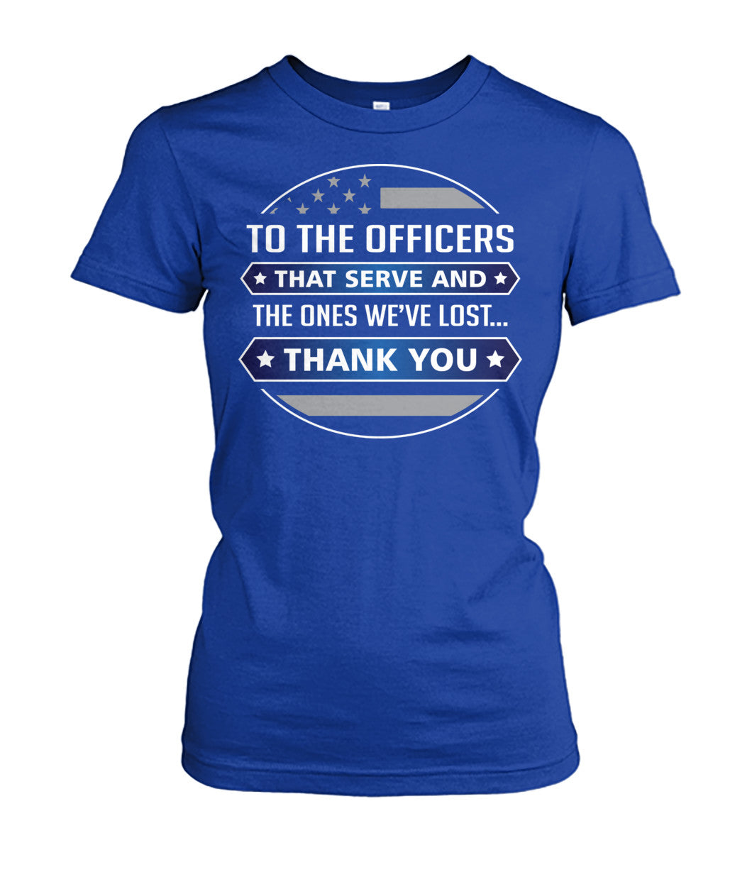 To The Officers That Serve And The Ones We've Lost Shirts and Hoodies