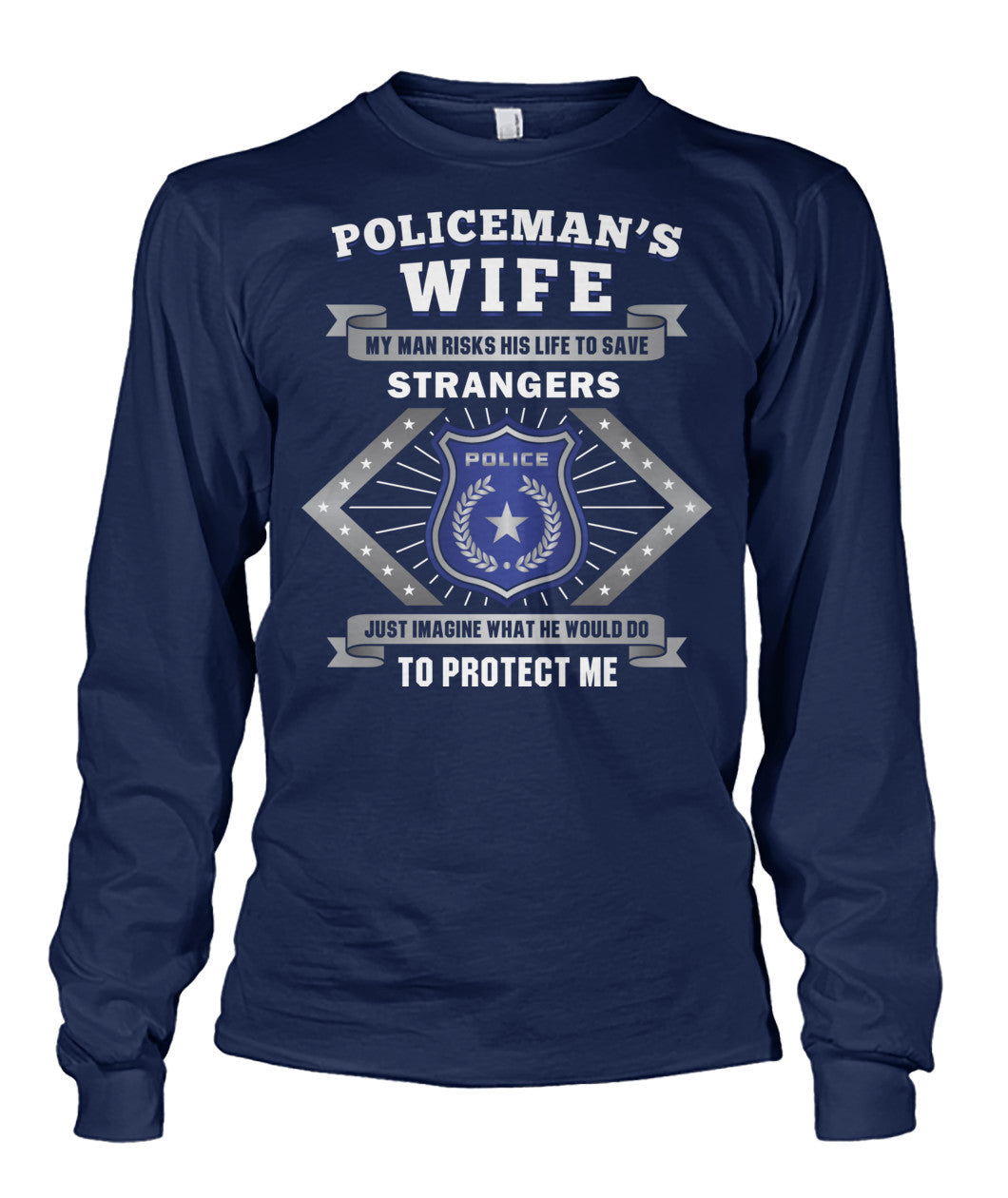 Policeman's Wife My Man Risks His Life To Save Strangers Shirts and Hoodies