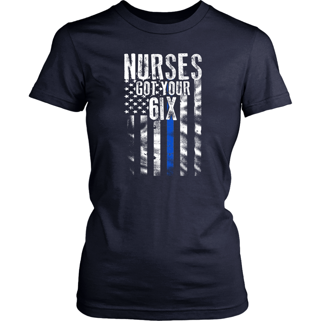Nurses Got Your SIX Shirts and Hoodies