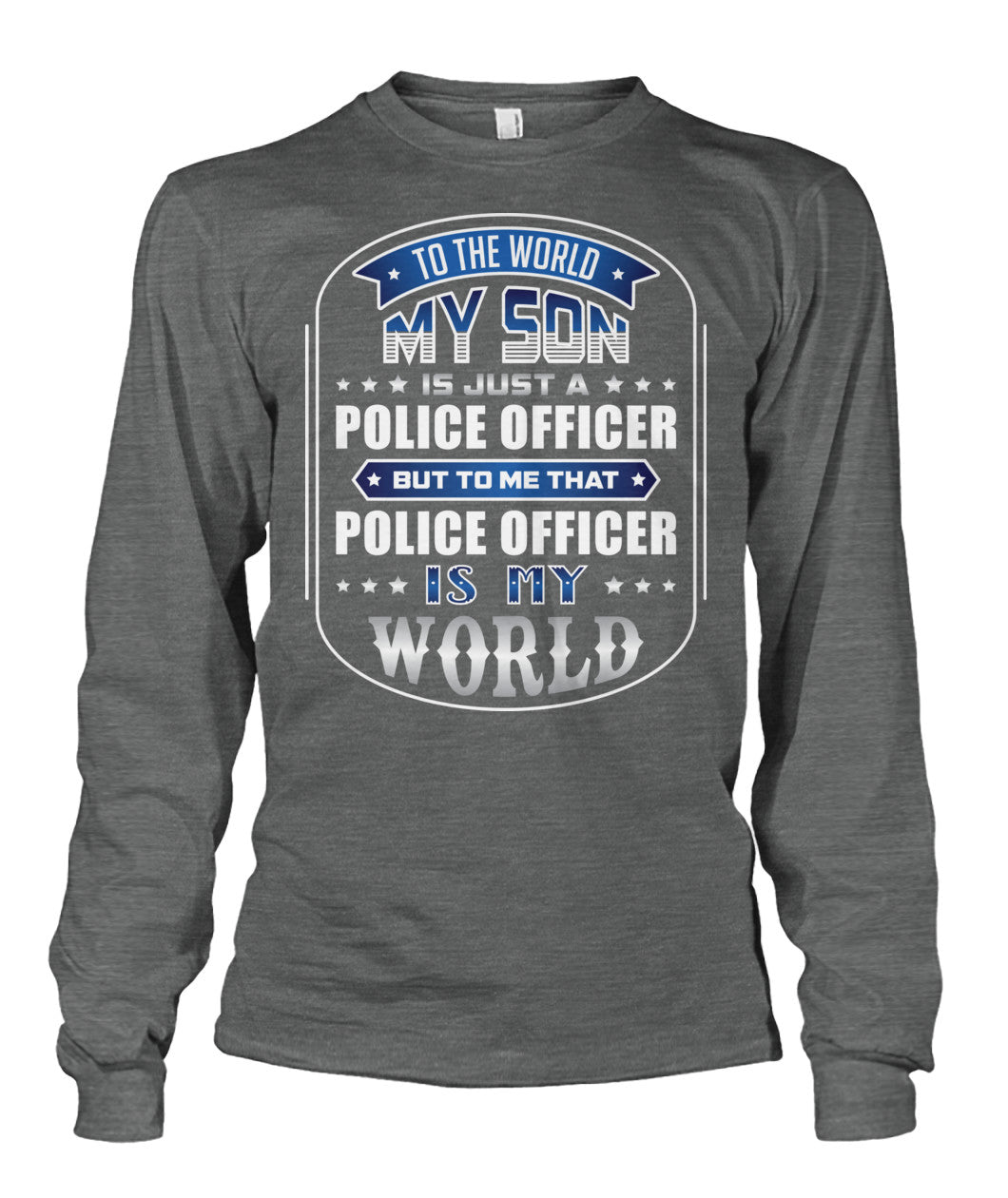 To The World My Son Is Just A Police Officer Shirts and Hoodies