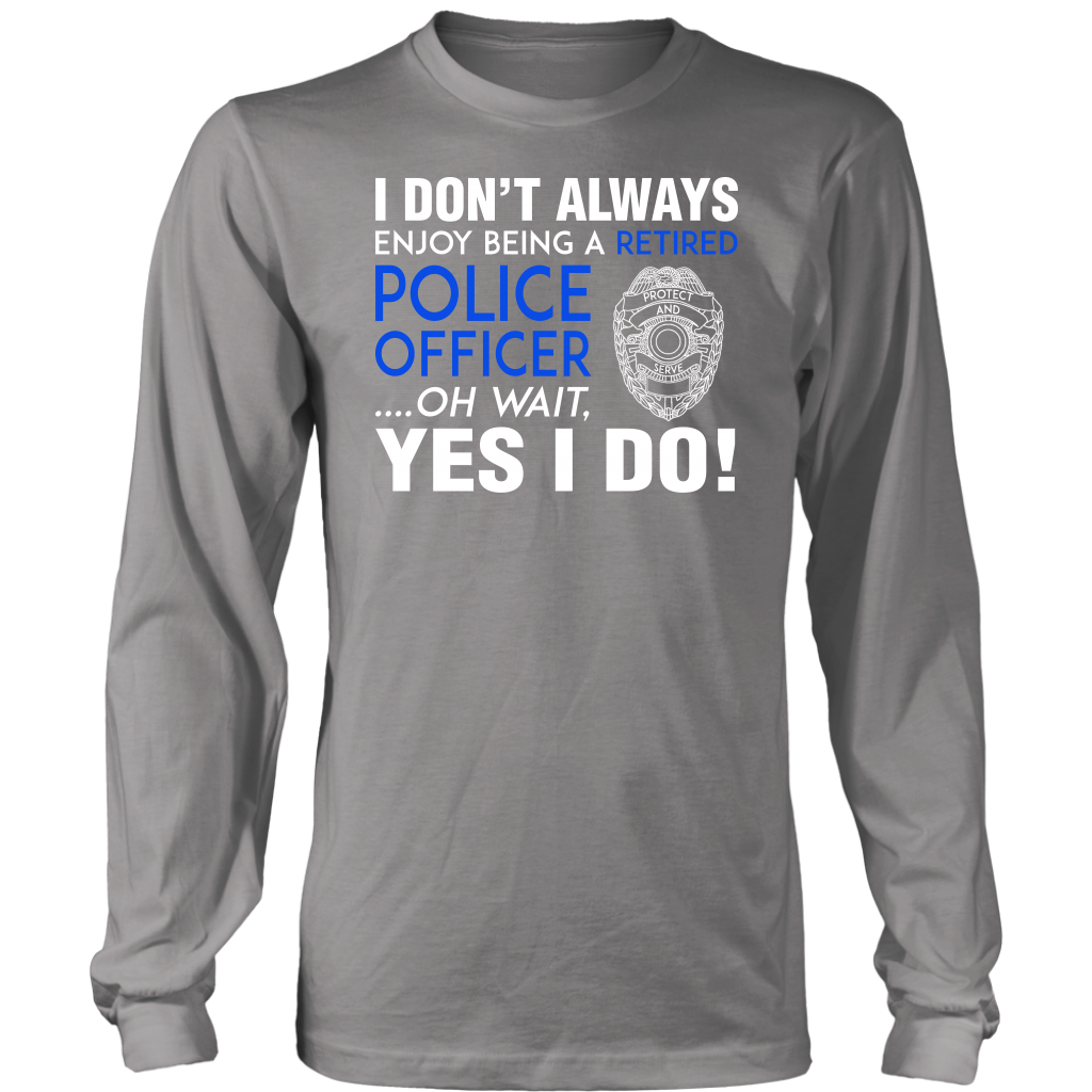 I Always Enjoy Being a Retired Officer Shirts and Hoodies
