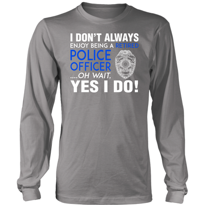 I Always Enjoy Being a Retired Officer Shirts and Hoodies