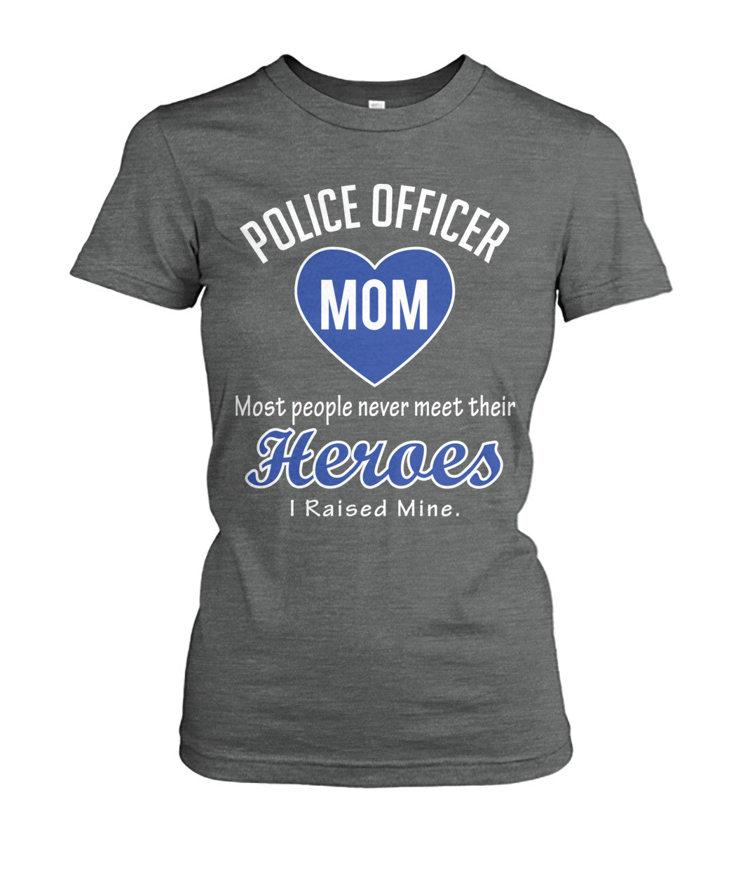 Police Officer Mom I Raised My Hero Shirts and Hoodies