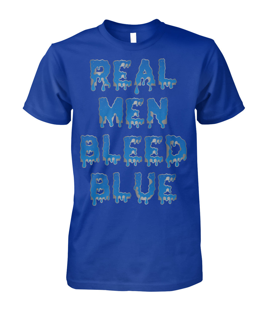 Real Men Bleed Blue Shirts and Hoodies