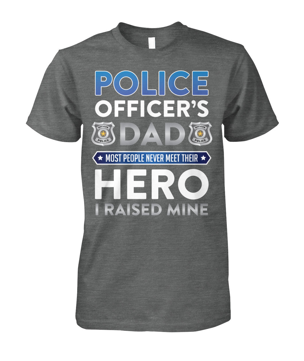 Police Officer's Dad I Raised My Hero Shirts and Hoodies