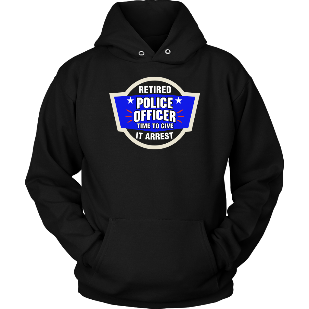Time To Give It Arrest Shirts and Hoodies