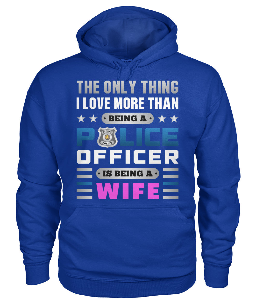 The Only Thing I Love More Than Being A Police Officer Is Being A Wife Shirts and Hoodies