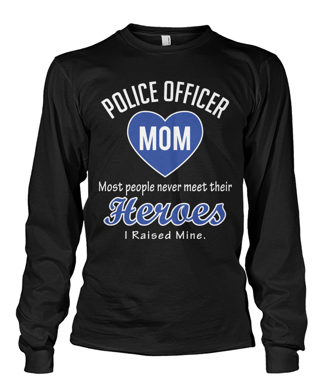Police Officer Mom I Raised My Hero Shirts and Hoodies