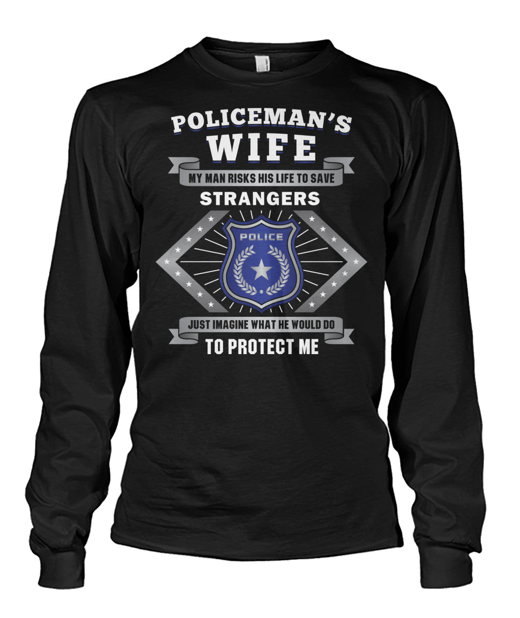 Policeman's Wife My Man Risks His Life To Save Strangers Shirts and Hoodies