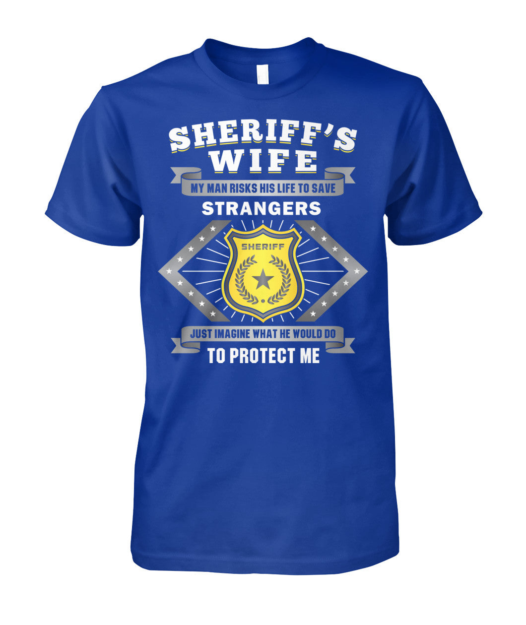 Sheriff's Wife My Man Risks His Life To Save Strangers Shirts and Hoodies