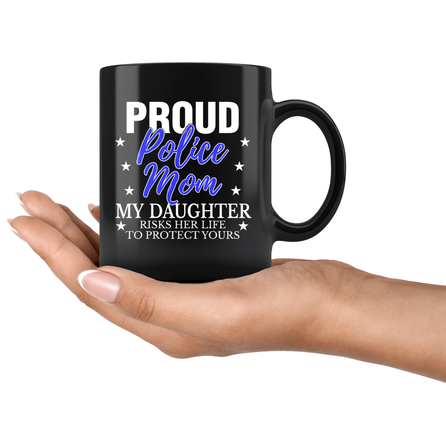 MY DAUGHTER RISKS HIS LIFE - POLICE MOM - MUG