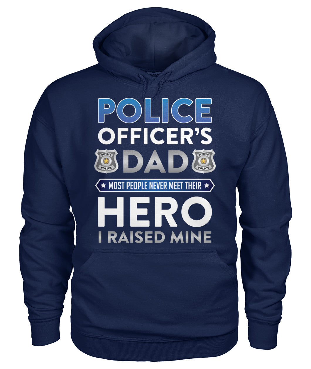 Police Officer's Dad I Raised My Hero Shirts and Hoodies