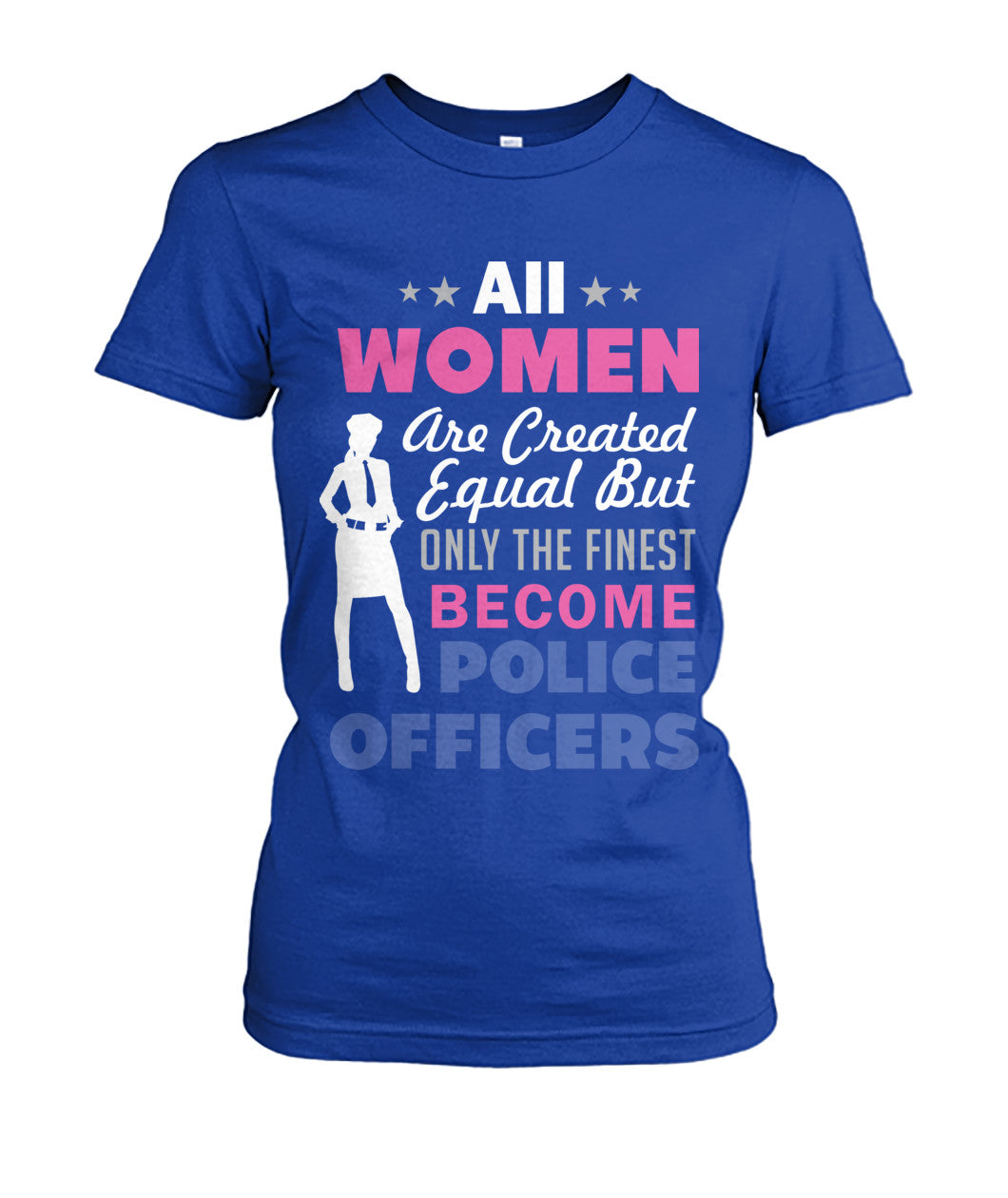 Women Only The Finest Become Police Officers Shirt and Hoodies
