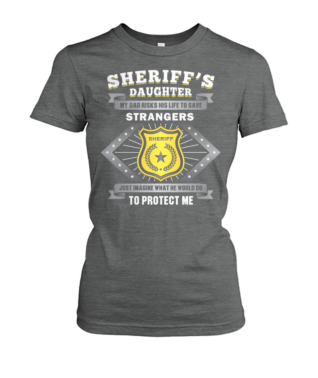 Sheriff's Daughter My Dad Risks His Life To Save Strangers Shirts and Hoodies
