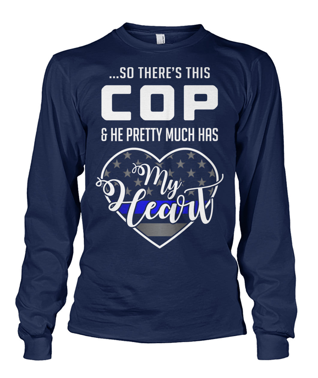 So There's This Cop And He Pretty Much Has My Heart Shirts and Hoodies