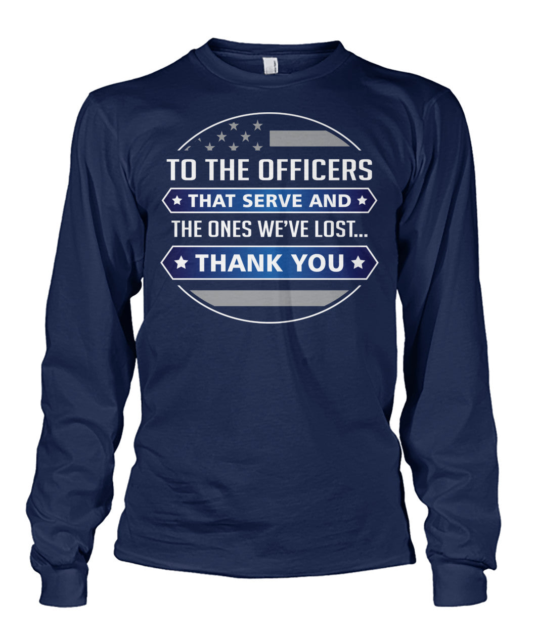 To The Officers That Serve And The Ones We've Lost Shirts and Hoodies