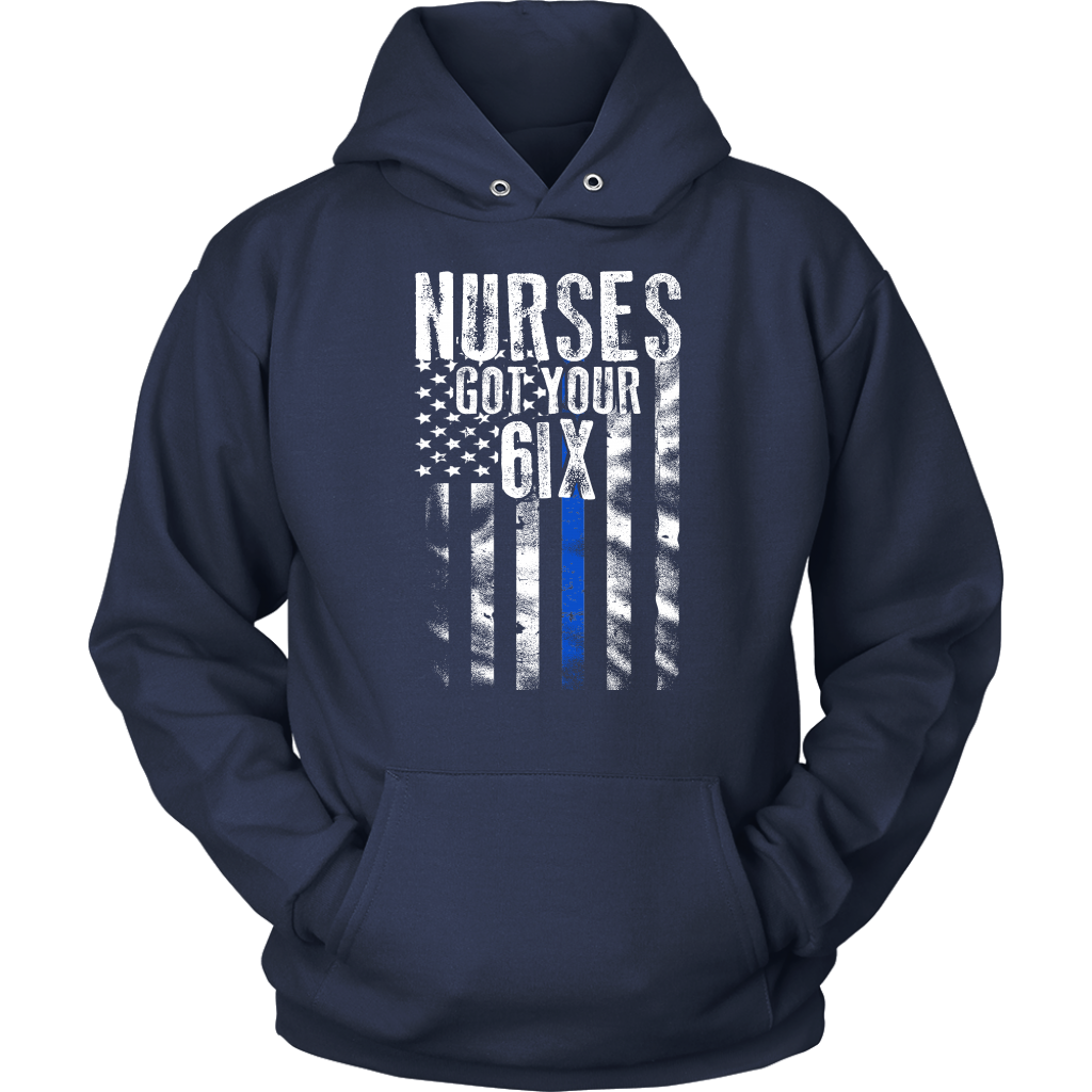 Nurses Got Your SIX Shirts and Hoodies