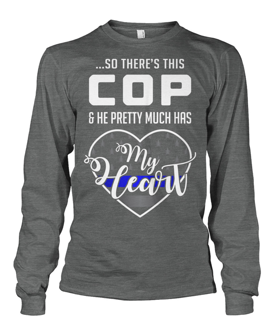 So There's This Cop And He Pretty Much Has My Heart Shirts and Hoodies