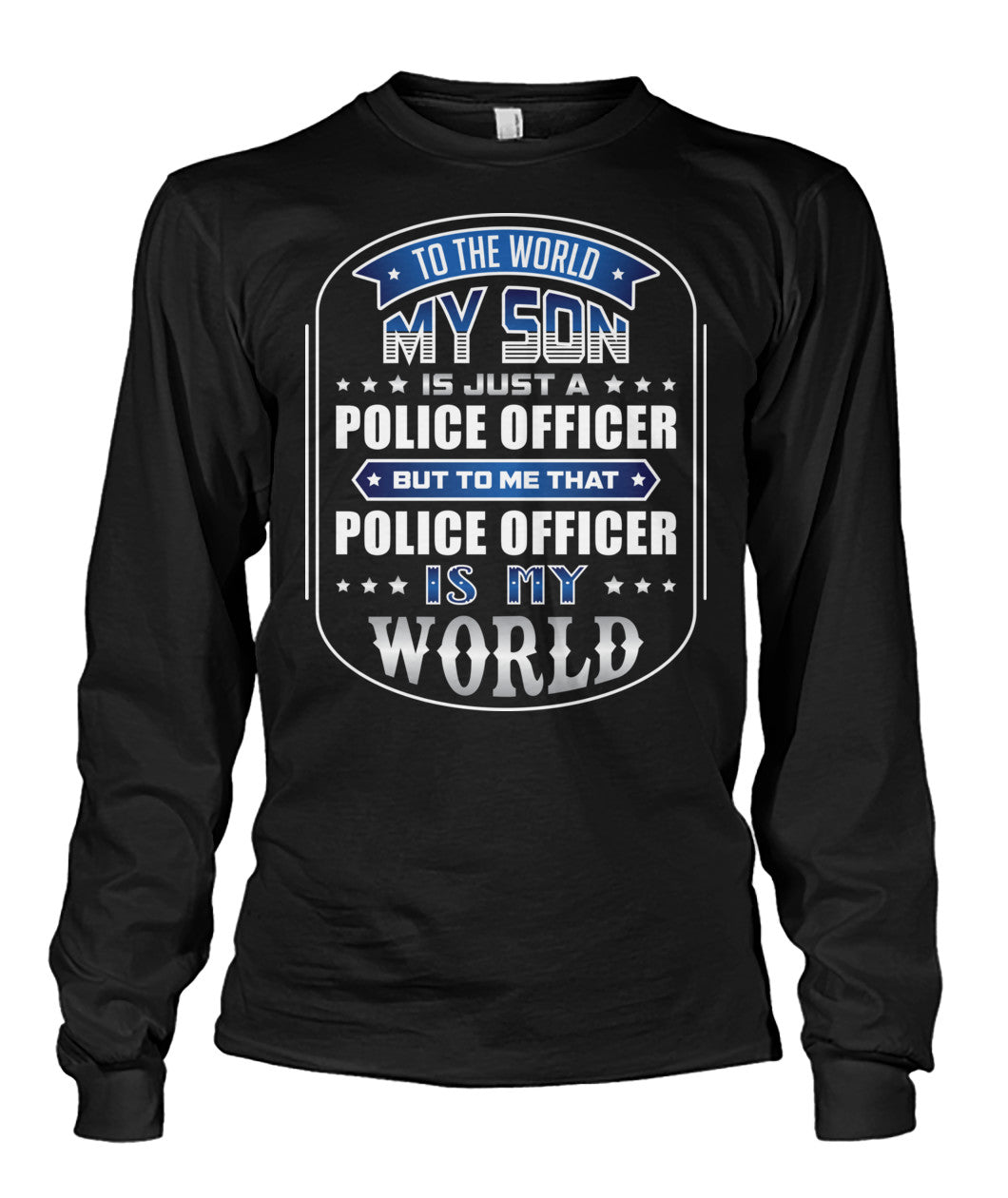 To The World My Son Is Just A Police Officer Shirts and Hoodies