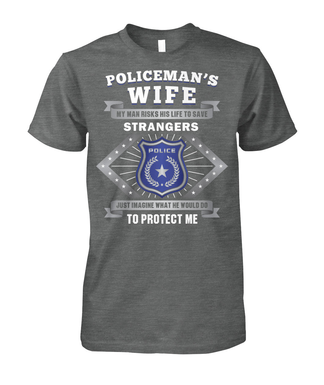 Policeman's Wife My Man Risks His Life To Save Strangers Shirts and Hoodies