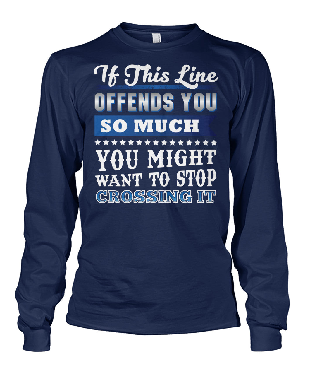 If This Line Offends You Shirts and Hoodies