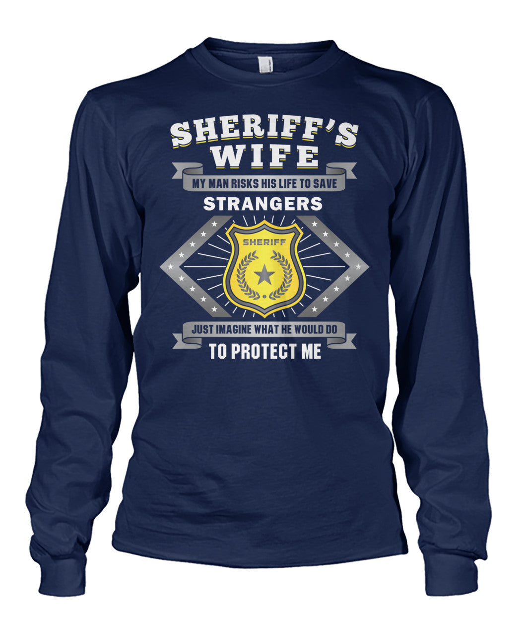 Sheriff's Wife My Man Risks His Life To Save Strangers Shirts and Hoodies