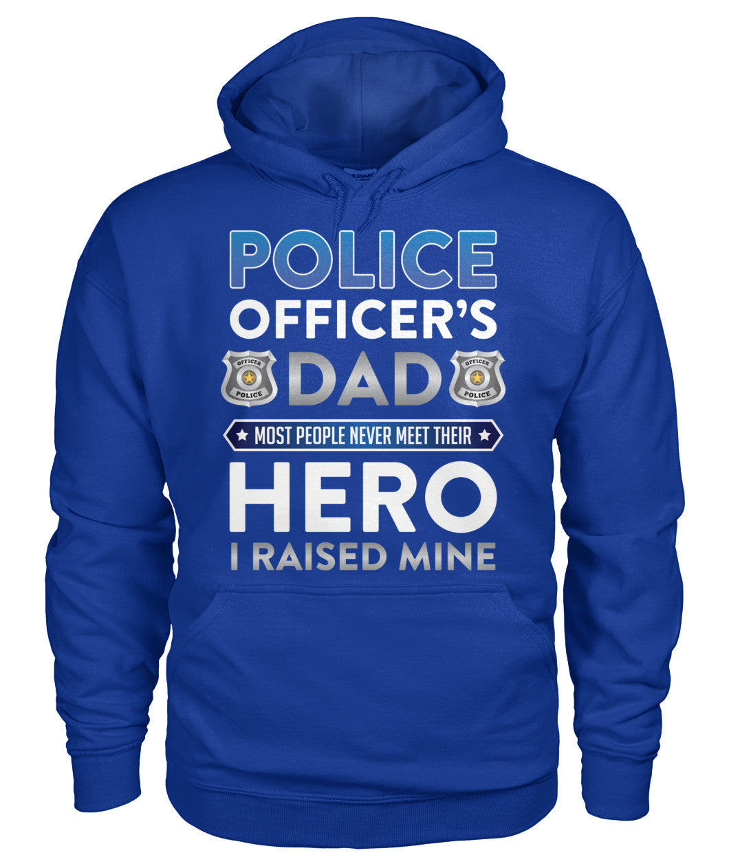 Police Officer's Dad I Raised My Hero Shirts and Hoodies