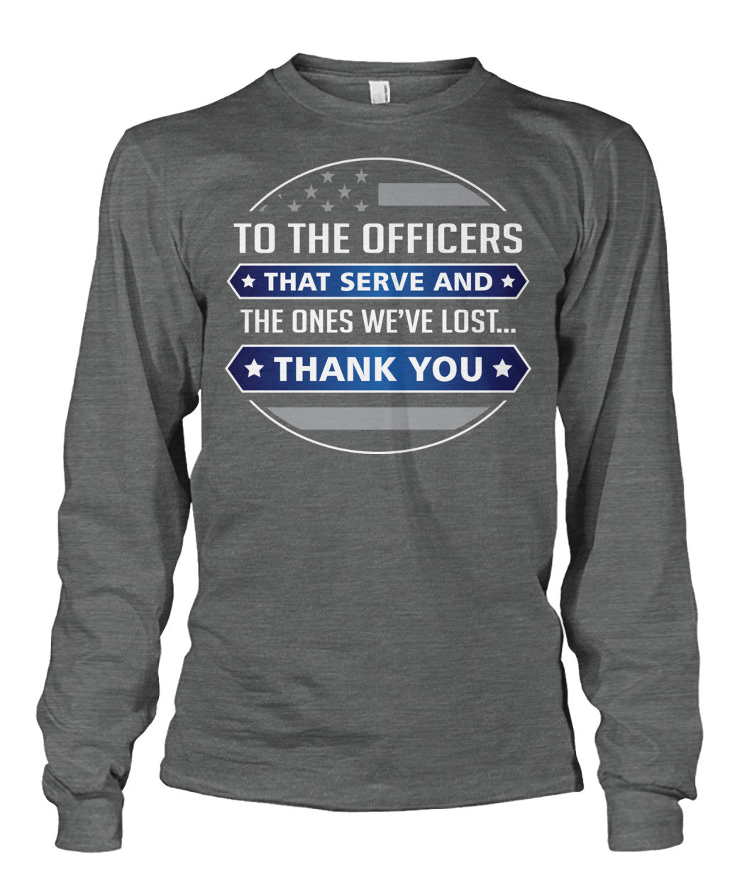 To The Officers That Serve And The Ones We've Lost Shirts and Hoodies