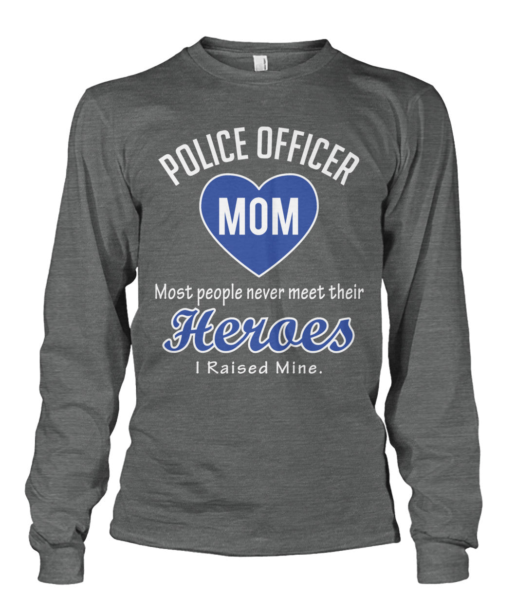 Police Officer Mom I Raised My Hero Shirts and Hoodies