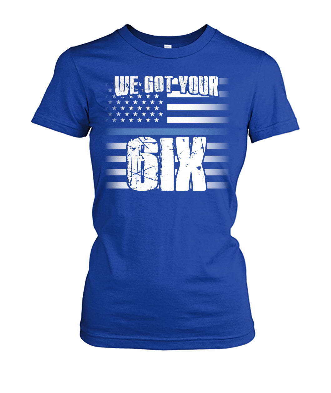 We Got Your Six Shirts and Hoodies