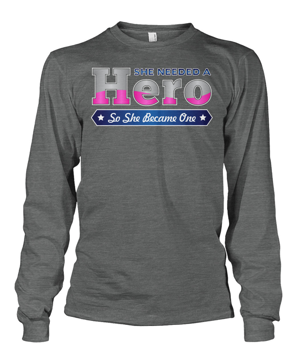 She Needed a Hero So She Became One Shirts and Hoodies