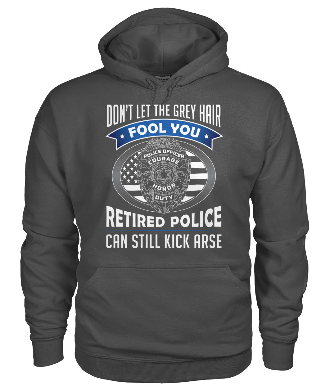 Don't Let the Gray Hair Fool You Retired Police Shirts and Hoodies
