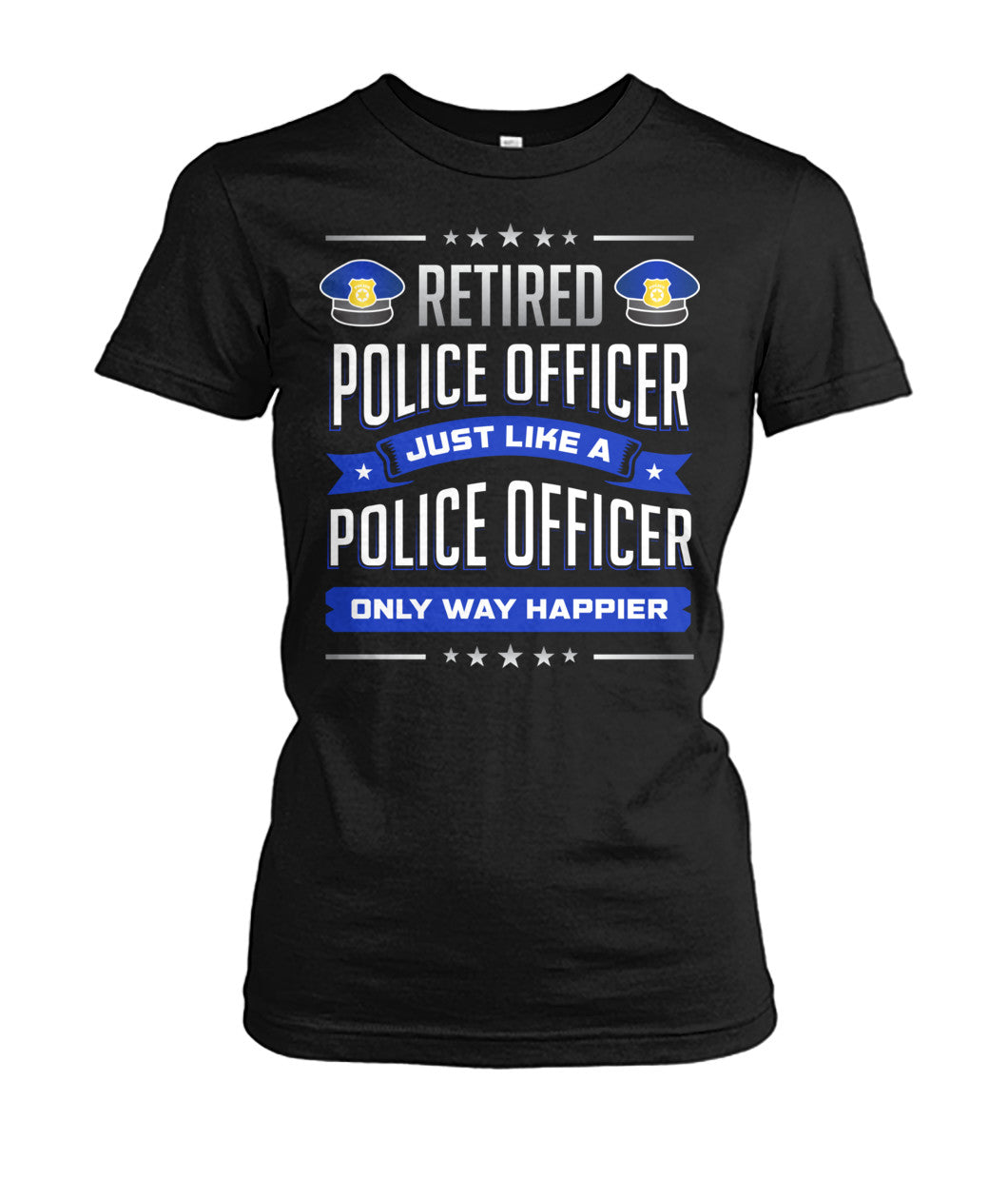 Retired Police Officer Just Like A Police Officer Only Way Happier Shirts and Hoodies